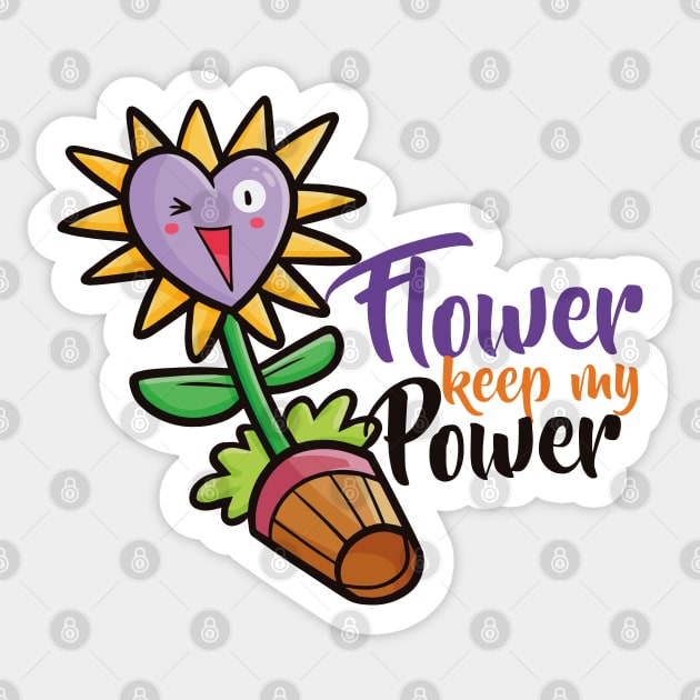 Flower Keep My Power Sticker by Jocularity Art